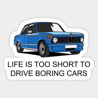 Life is Too Short to Drive Boring Cars Sticker